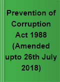 Prevention of Corruption Act 1988 (Amended upto 26th July 2018)